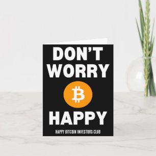Dont Worry B Itcoin Happy Card