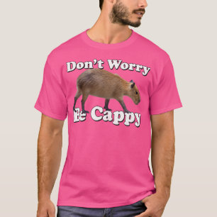 Don'T Worry Be Cappy Capybara T-Shirt