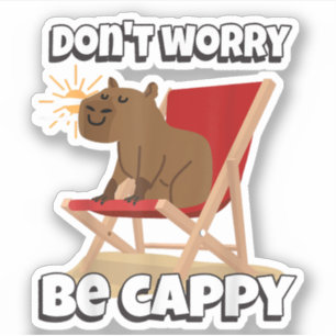 Don't Worry Be Cappy, Cute Capybara Gift Animal 