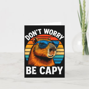 Dont Worry Be Capy Capybara  Card