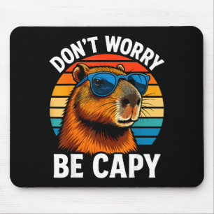Dont Worry Be Capy Capybara  Mouse Pad
