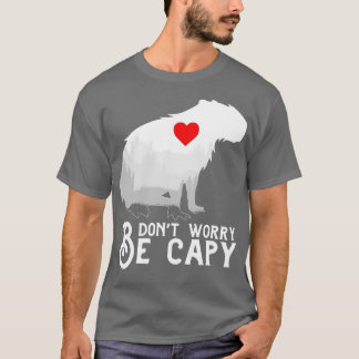 Dont Worry Be Capy Capybara T-Shirt