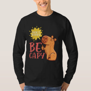 Dont Worry Be Capy Capybaras Rodent Animal Capybar T-Shirt