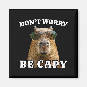 Dont worry be capy funny capybara  magnet