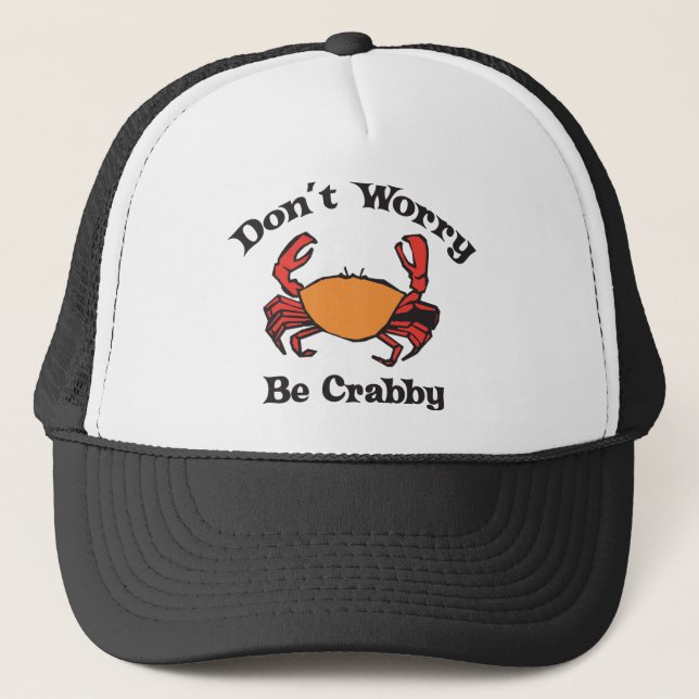 Don't Worry - Be Crabby Trucker Hat (Front)