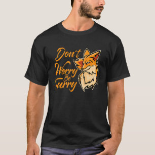 Don't Worry Be Furry Fox   Animal For Men Women 2 T-Shirt