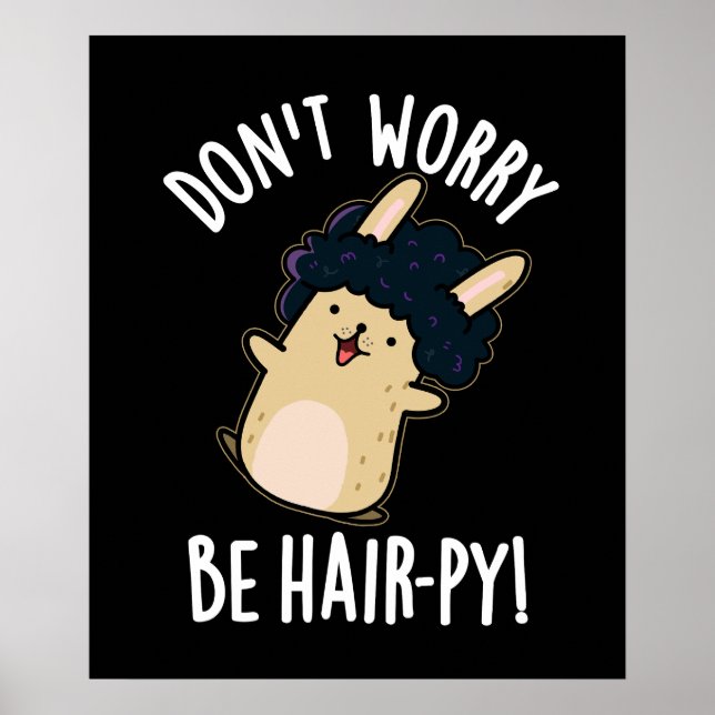 Don't Worry Be Hair-py Funny Hair Pun Dark BG Poster (Front)