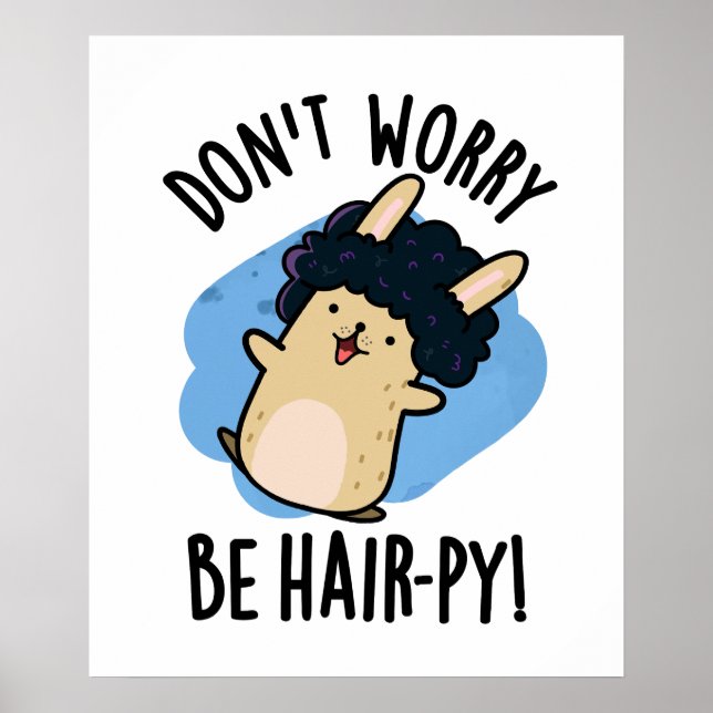 Don't Worry Be Hair-py Funny Hair Pun  Poster (Front)
