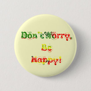 Don't Worry, Be Happy! 6 Cm Round Badge
