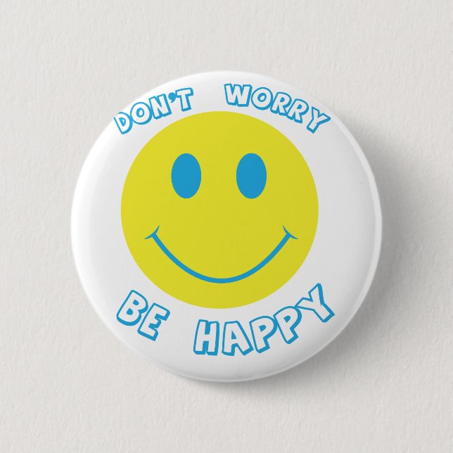 Don't worry be happy 6 cm round badge (Front)