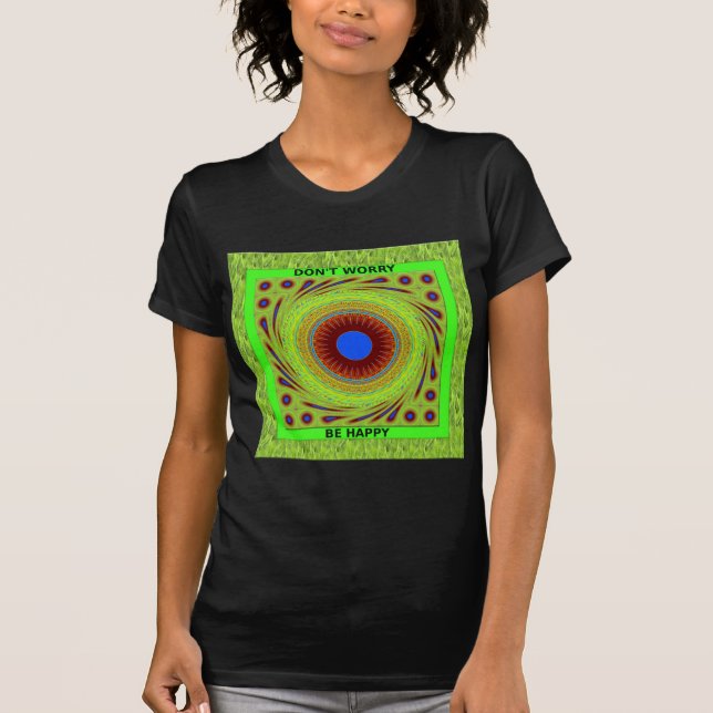 Don't Worry Be Happy Art Print T-Shirt (Front)