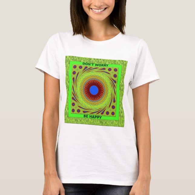 Don't Worry Be Happy Art Print T-Shirt (Front)