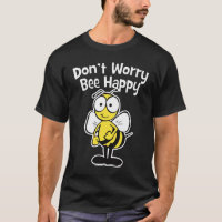 Don't Worry Be Happy Bee | Bumble Bee Dark