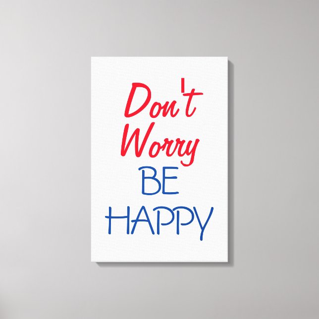 Don't Worry Be Happy Canvas Print (Front)
