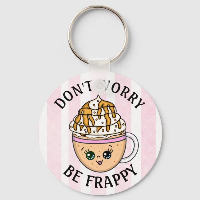 Don't Worry, Be Happy Cute Coffee Pun    Key Ring (Front)