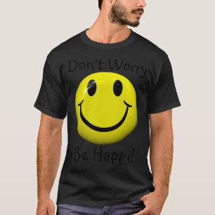 Dont Worry Be Happy Face T-Shirt