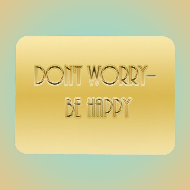 Don't Worry--Be Happy Magnet (Creator Uploaded)
