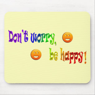 Don't Worry, be Happy! Mousepad