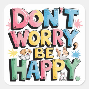 Don't worry be happy square sticker