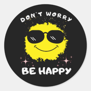 Don't Worry Be Happy Sticker, Happiness  Classic Round Sticker