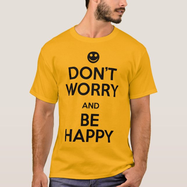 Don't Worry Be Happy T-Shirt (Front)