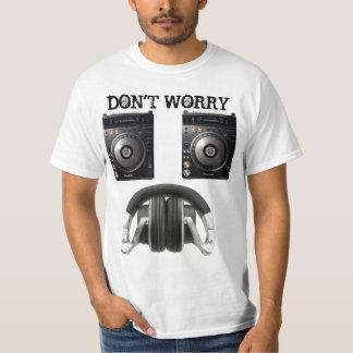 DON'T WORRY, BE HAPPY! T-Shirt