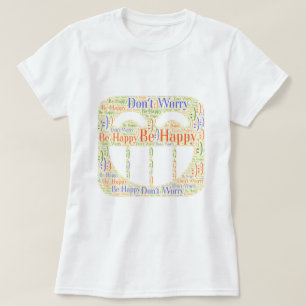 Don't Worry Be Happy T-Shirt