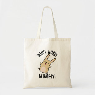 Don't Worry Be Hare-ppy Funny Rabbit Pun  Tote Bag