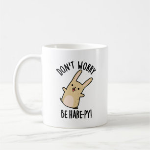 Don't Worry Be Hare-py Funny Rabbit Pun  Coffee Mug