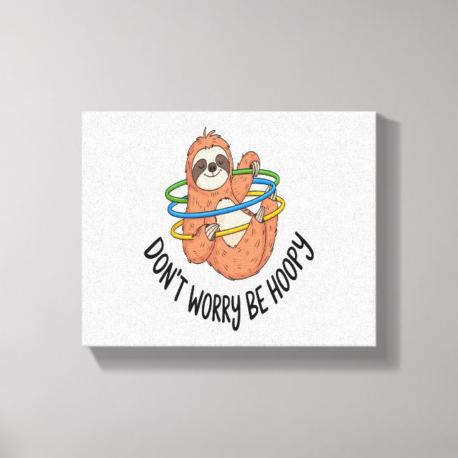 Don't Worry Be Hoopy Sloth Canvas Print (Front)