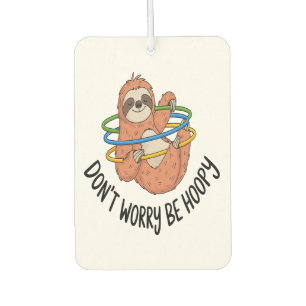 Don't Worry Be Hoopy Sloth Car Air Freshener