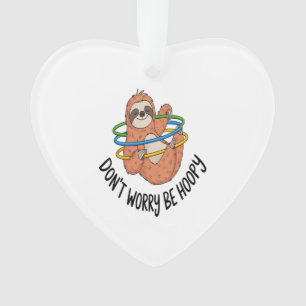 Don't Worry Be Hoopy Sloth Ornament