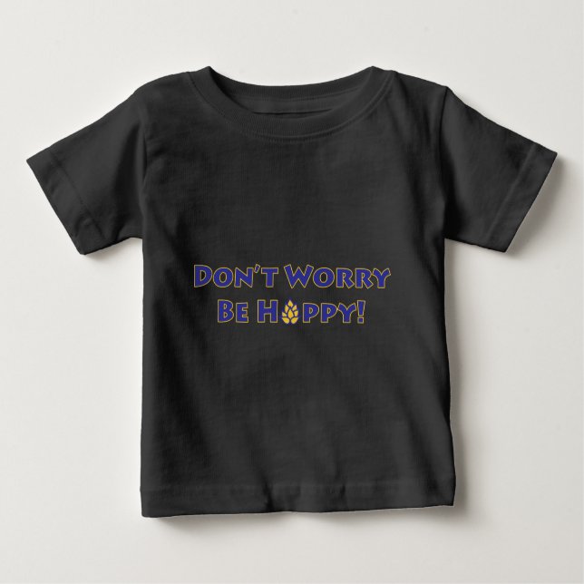 Don't-Worry-Be-Hoppy Baby T-Shirt (Front)