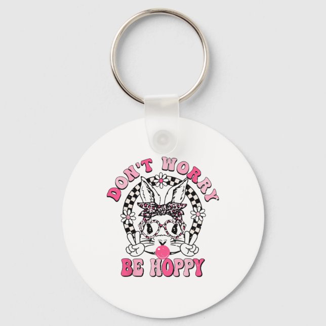 Don't Worry Be Hoppy Easter Bunny Happy Easter Day Key Ring (Front)