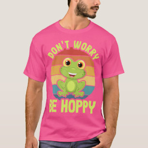 Don'T Worry Be Hoppy Frog T-Shirt