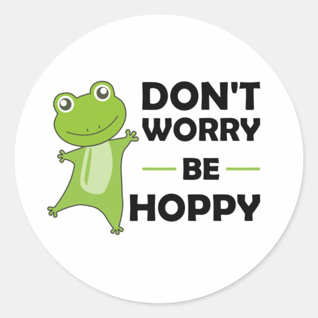 Dont Worry Be Hoppy - Funny Frog Cute Animals Classic Round Sticker (Front)