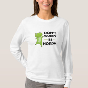 Dont Worry Be Hoppy - Funny Frog Cute Animals T-Shirt