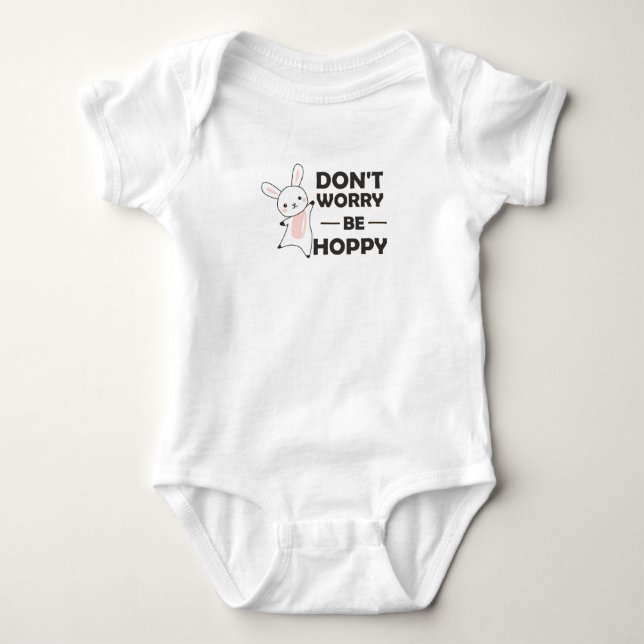 Dont Worry Be Hoppy - Funny Rabbit Bunny Baby Bodysuit (Front)