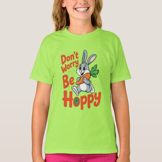 dont worry be hoppy funny rabbit T-Shirt (Front)