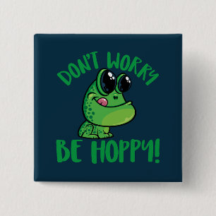 Don't Worry Be Hoppy Smiling Cartoon Frog 15 Cm Square Badge