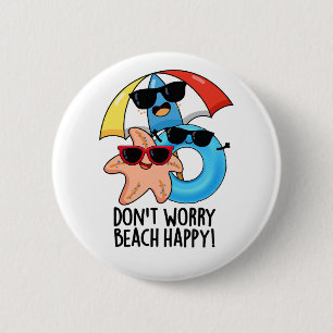 Don't Worry Beach Happy Funny Summer Pun  6 Cm Round Badge