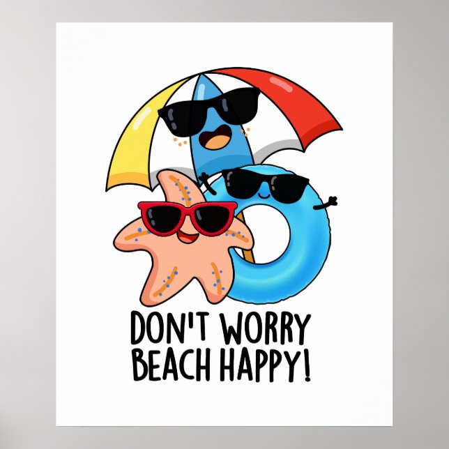 Don't Worry Beach Happy Funny Summer Pun  Poster (Front)
