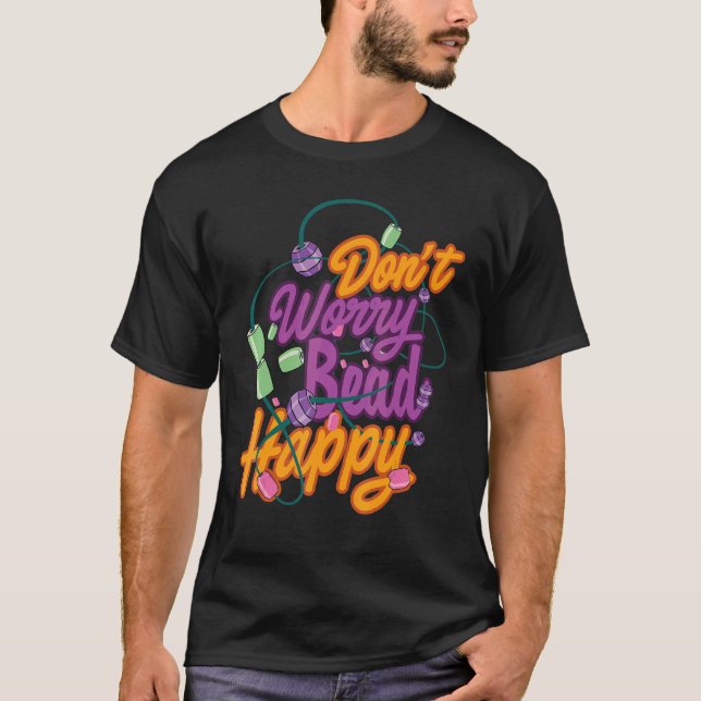 Don't Worry Bead Happy Beadworker Sewing Artwork S T-Shirt (Front)