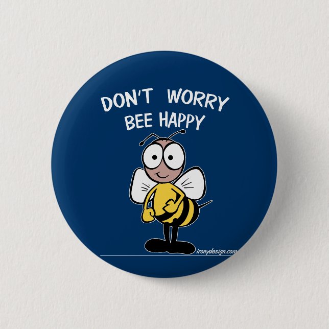 Don't Worry Bee Happy 6 Cm Round Badge (Front)