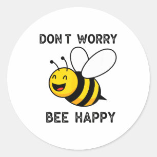 Don't Worry Bee Happy Cute Funny Sitive Quote Classic Round Sticker