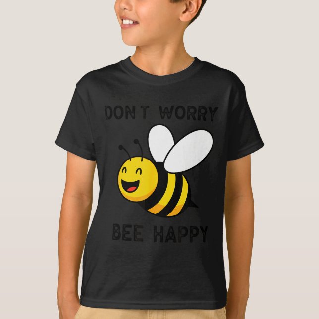 Don't Worry Bee Happy Cute Funny Sitive Quote  T-Shirt (Front)