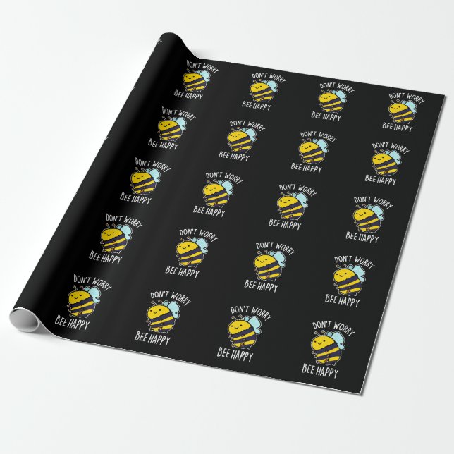 Don't Worry Bee Happy Funny Bee Pun Dark BG Wrapping Paper (Unrolled)
