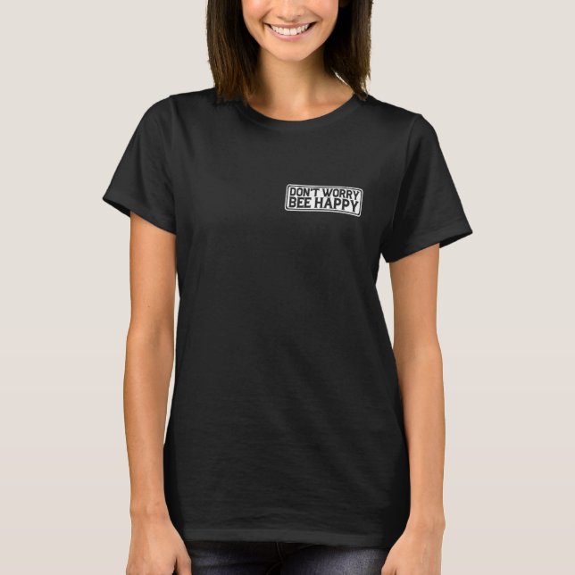 Don't Worry Bee Happy _--- Premium T-Shirt (Front)