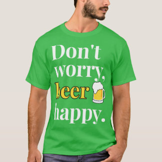 Dont Worry Beer Happy on Dark T-Shirt