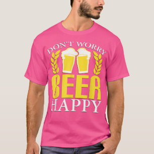 Don't Worry, Beer Happy  T-Shirt
